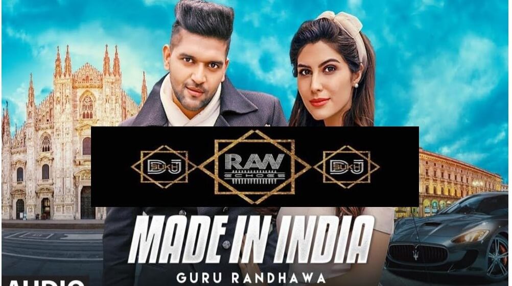 Guru Randhawa Made In India Remix by DJ SUKH Raw Echoes