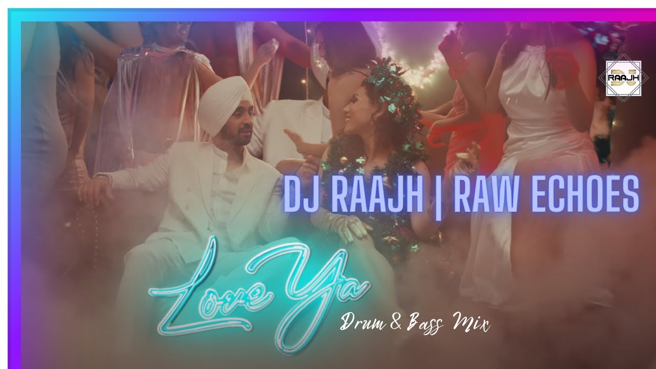 Love Ya (Dj Raajh & Diljit Dosanjh DNB Remix - Raw Echoes Mix) YouTube Video